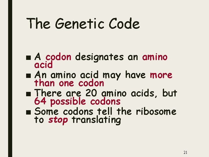 The Genetic Code ■ A codon designates an amino acid ■ An amino acid