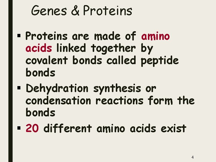 Genes & Proteins § Proteins are made of amino acids linked together by covalent