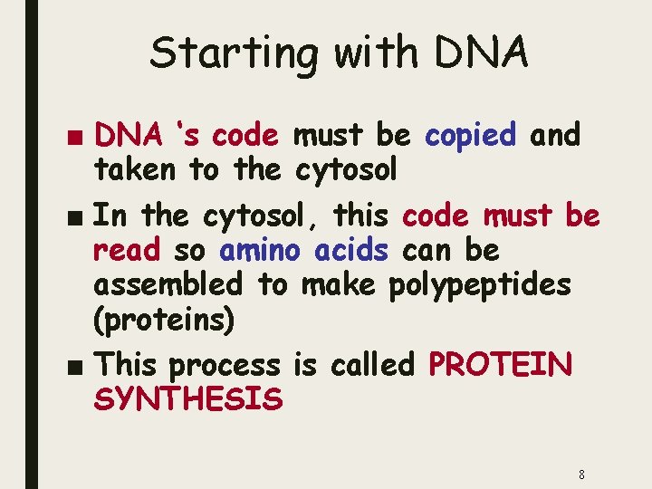 Starting with DNA ■ DNA ‘s code must be copied and taken to the