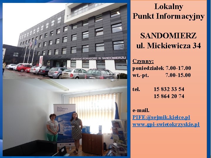 Lokalny Punkt Informacyjny SANDOMIERZ ul. Mickiewicza 34 Czynny: poniedziałek 7. 00 -17. 00 wt.