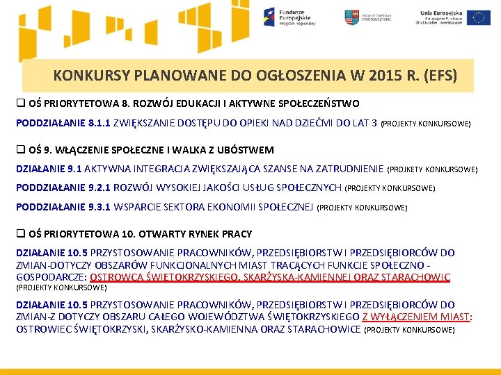 KONKURSY PLANOWANE DO OGŁOSZENIA W 2015 R. (EFS) q OŚ PRIORYTETOWA 8. ROZWÓJ EDUKACJI