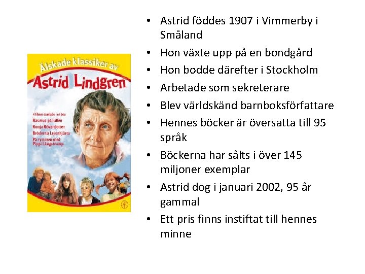  • Astrid föddes 1907 i Vimmerby i Småland • Hon växte upp på