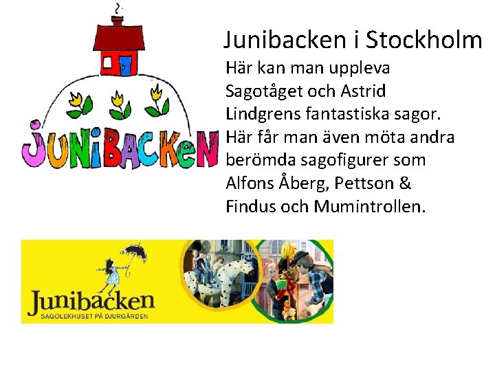 Ju. Junibacken i Stockholm Här kan man uppleva Sagotåget och Astrid Lindgrens fantastiska sagor.