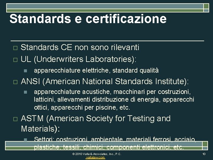 Standards e certificazione o o Standards CE non sono rilevanti UL (Underwriters Laboratories): n