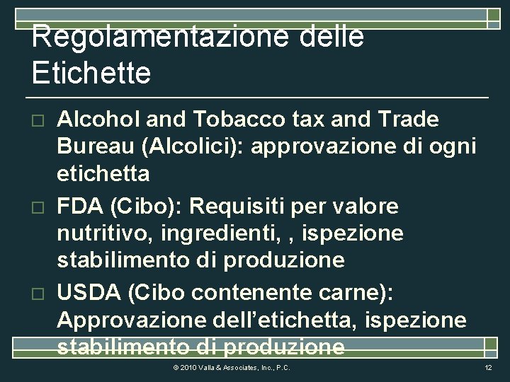 Regolamentazione delle Etichette o o o Alcohol and Tobacco tax and Trade Bureau (Alcolici):