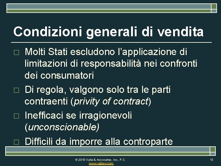 Condizioni generali di vendita o o Molti Stati escludono l’applicazione di limitazioni di responsabilità