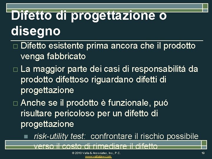 Difetto di progettazione o disegno Difetto esistente prima ancora che il prodotto venga fabbricato