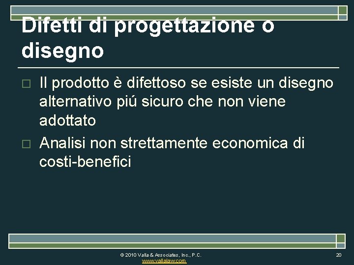 Difetti di progettazione o disegno o o Il prodotto è difettoso se esiste un