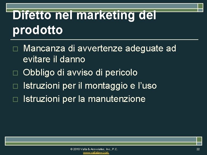 Difetto nel marketing del prodotto o o Mancanza di avvertenze adeguate ad evitare il