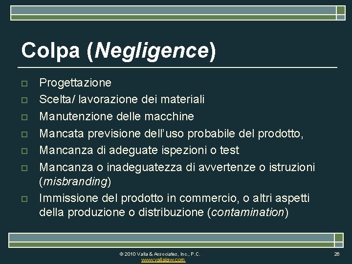 Colpa (Negligence) o o o o Progettazione Scelta/ lavorazione dei materiali Manutenzione delle macchine