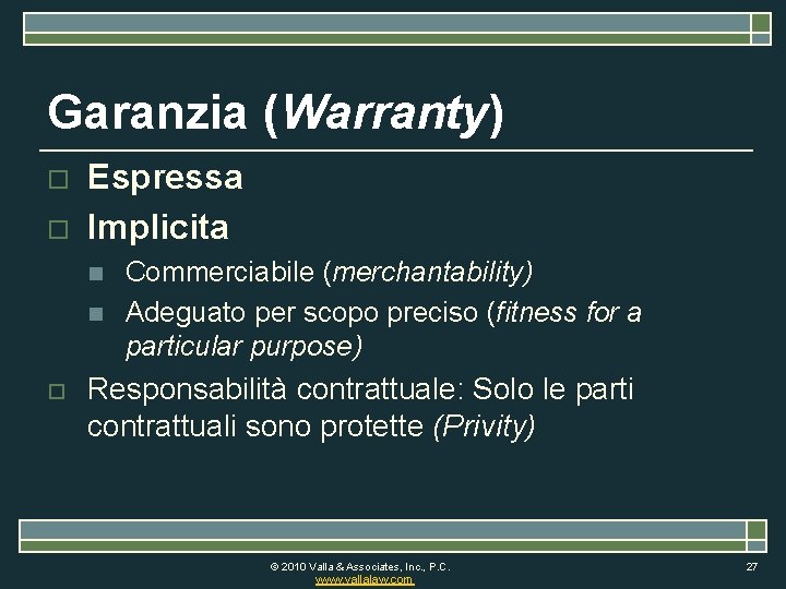 Garanzia (Warranty) o o Espressa Implicita n n o Commerciabile (merchantability) Adeguato per scopo