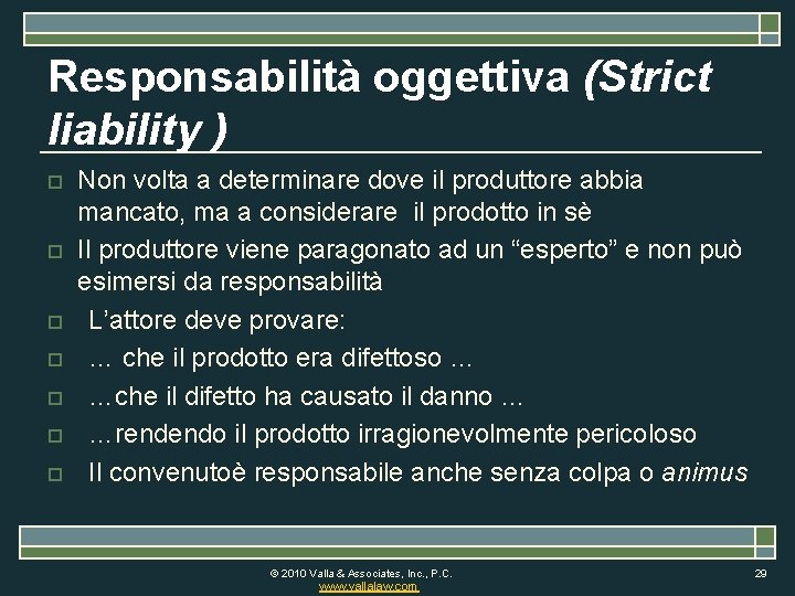 Responsabilità oggettiva (Strict liability ) o o o o Non volta a determinare dove