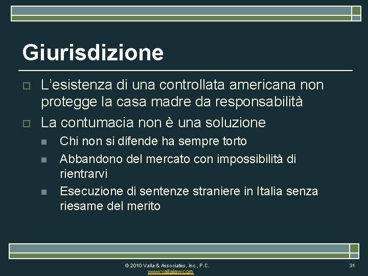 Giurisdizione o o L’esistenza di una controllata americana non protegge la casa madre da