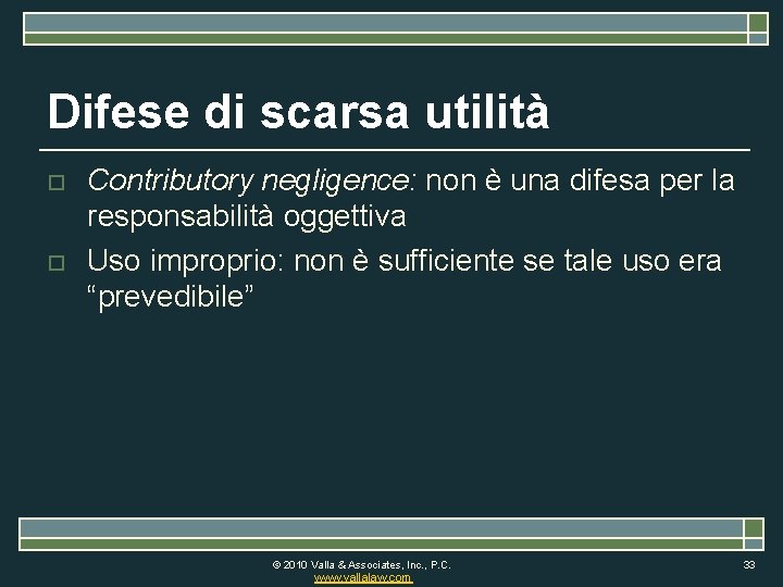 Difese di scarsa utilità o o Contributory negligence: non è una difesa per la