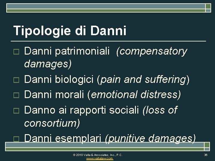 Tipologie di Danni o o o Danni patrimoniali (compensatory damages) Danni biologici (pain and