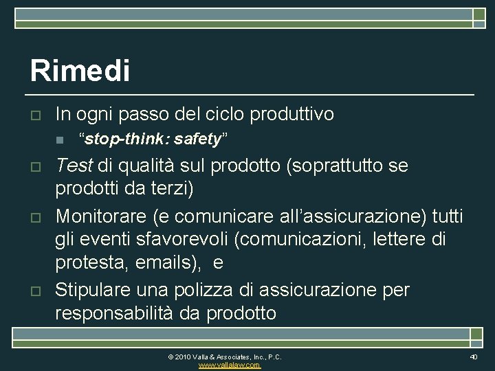 Rimedi o In ogni passo del ciclo produttivo n o o o “stop-think: safety”