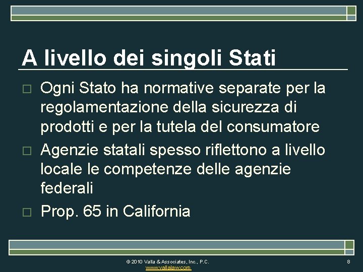 A livello dei singoli Stati o o o Ogni Stato ha normative separate per