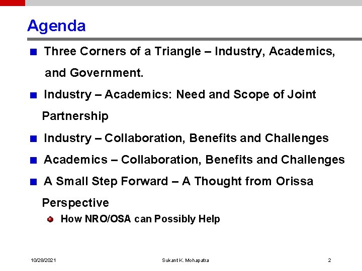 Agenda Three Corners of a Triangle – Industry, Academics, and Government. Industry – Academics: