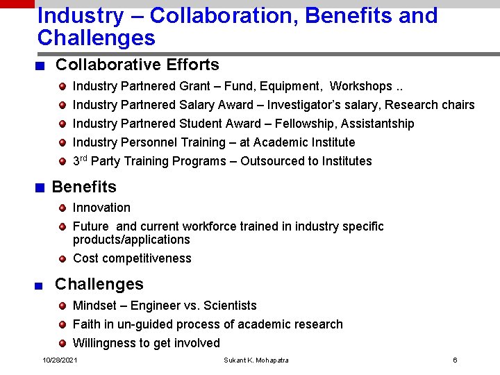 Industry – Collaboration, Benefits and Challenges Collaborative Efforts Industry Partnered Grant – Fund, Equipment,