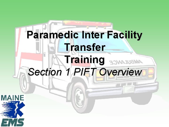 Paramedic Inter Facility Transfer Training Section 1 PIFT Overview 