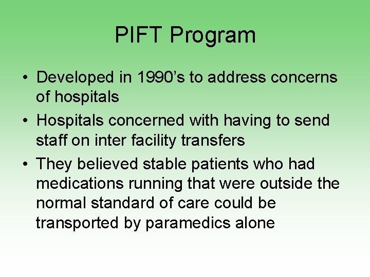 PIFT Program • Developed in 1990’s to address concerns of hospitals • Hospitals concerned