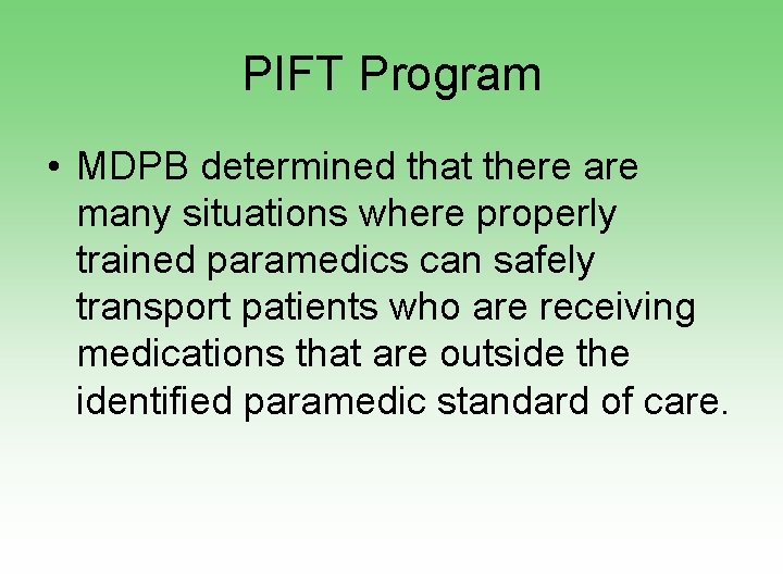 PIFT Program • MDPB determined that there are many situations where properly trained paramedics