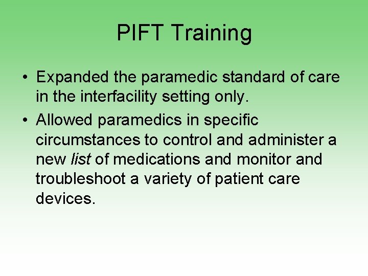 PIFT Training • Expanded the paramedic standard of care in the interfacility setting only.
