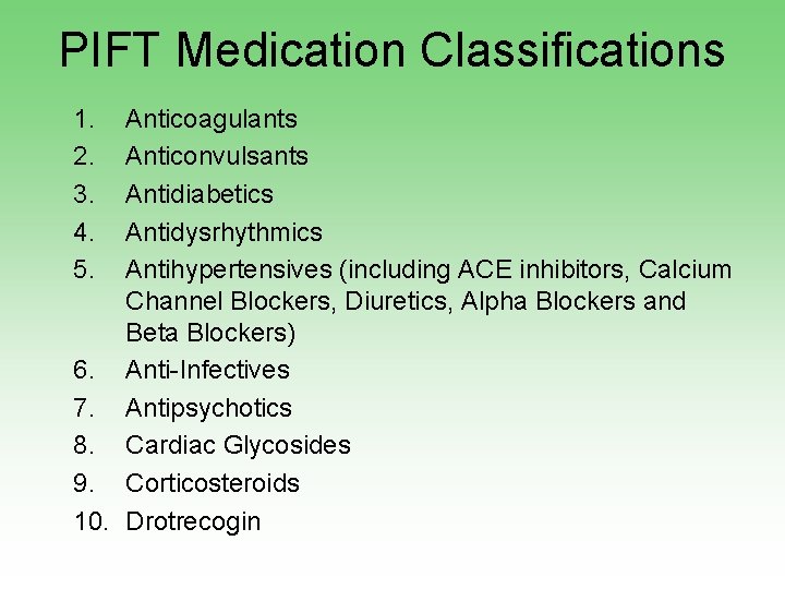 PIFT Medication Classifications 1. 2. 3. 4. 5. Anticoagulants Anticonvulsants Antidiabetics Antidysrhythmics Antihypertensives (including