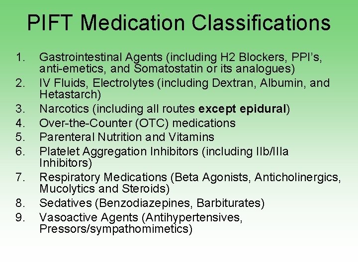 PIFT Medication Classifications 1. 2. 3. 4. 5. 6. 7. 8. 9. Gastrointestinal Agents