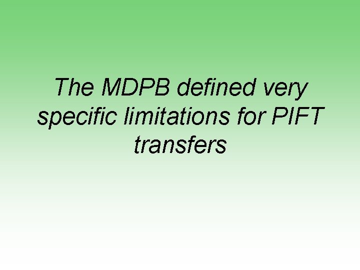 The MDPB defined very specific limitations for PIFT transfers 