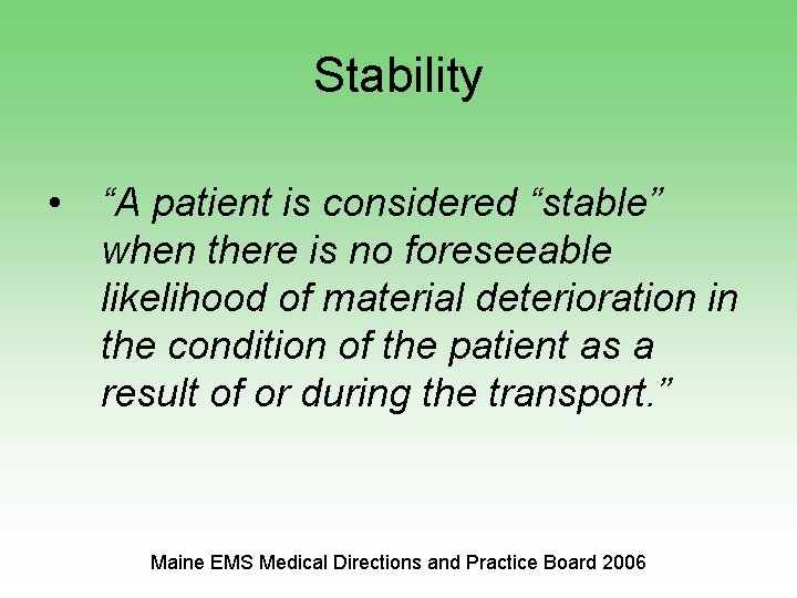 Stability • “A patient is considered “stable” when there is no foreseeable likelihood of