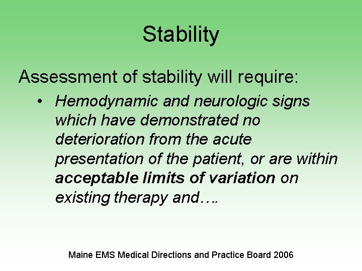 Stability Assessment of stability will require: • Hemodynamic and neurologic signs which have demonstrated