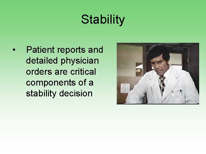 Stability • Patient reports and detailed physician orders are critical components of a stability