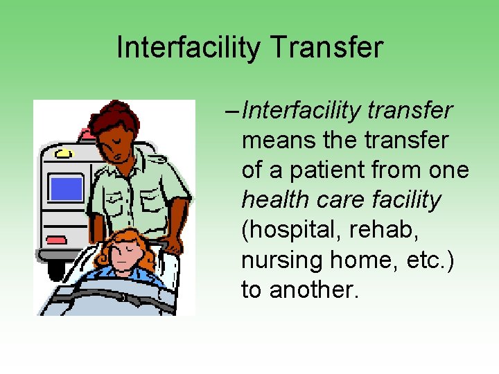 Interfacility Transfer – Interfacility transfer means the transfer of a patient from one health