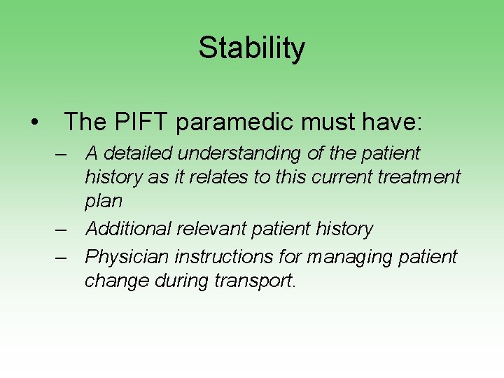 Stability • The PIFT paramedic must have: – A detailed understanding of the patient
