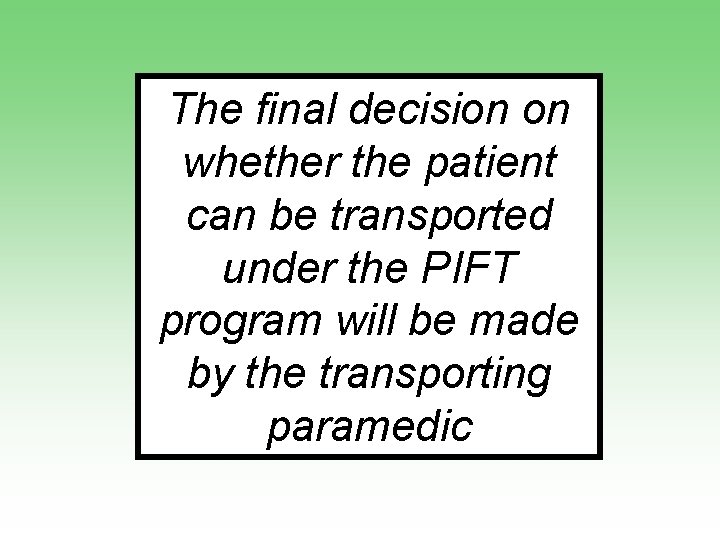 The final decision on whether the patient can be transported under the PIFT program