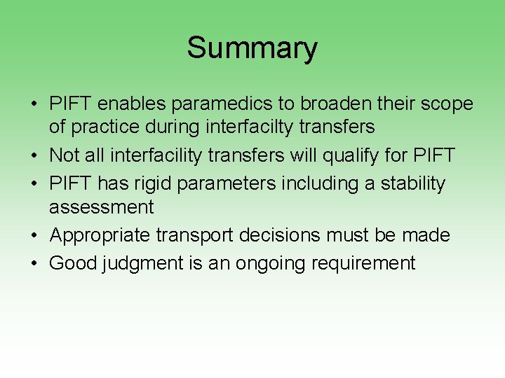 Summary • PIFT enables paramedics to broaden their scope of practice during interfacilty transfers