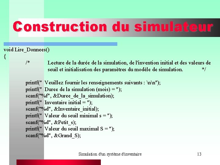 Construction du simulateur void Lire_Donnees() { /* Lecture de la durée de la simulation,