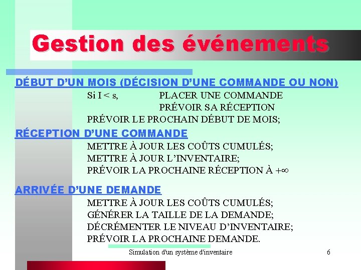 Gestion des événements DÉBUT D’UN MOIS (DÉCISION D’UNE COMMANDE OU NON) Si I <