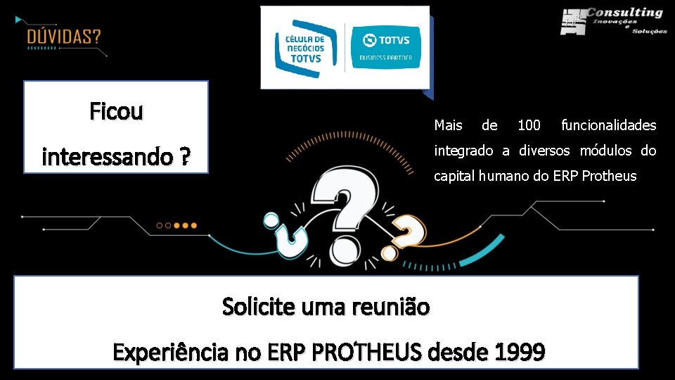 Ficou Mais interessando ? de 100 funcionalidades integrado a diversos módulos do capital humano