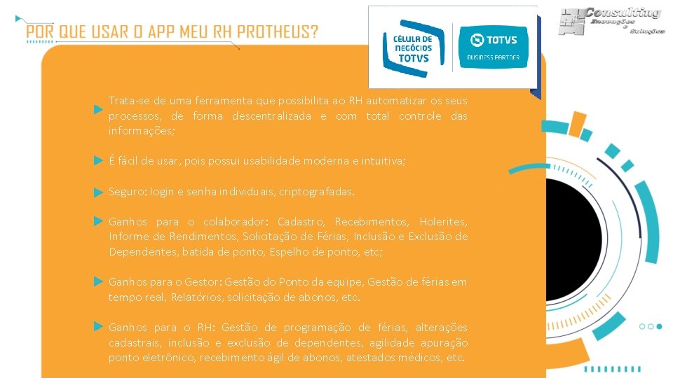 Trata-se de uma ferramenta que possibilita ao RH automatizar os seus processos, de forma