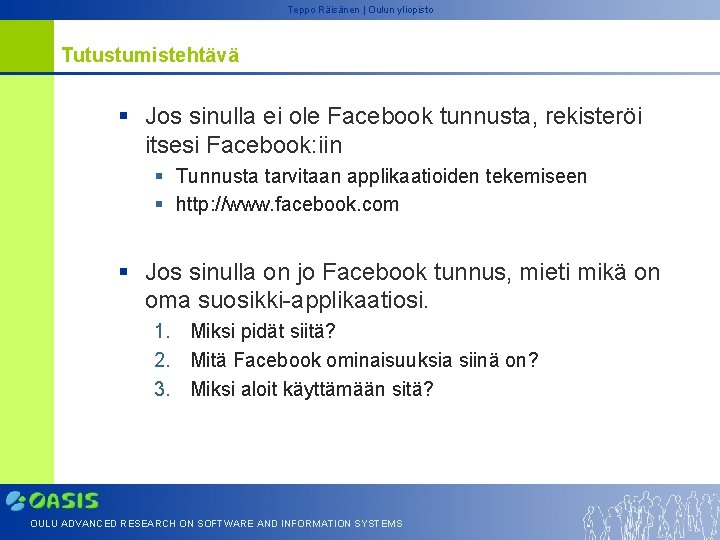 Teppo Räisänen | Oulun yliopisto Tutustumistehtävä § Jos sinulla ei ole Facebook tunnusta, rekisteröi