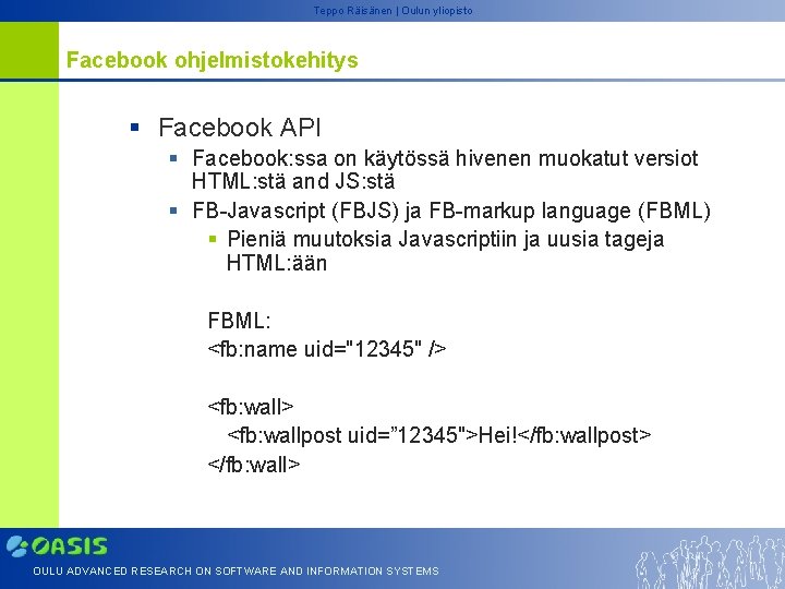 Teppo Räisänen | Oulun yliopisto Facebook ohjelmistokehitys § Facebook API § Facebook: ssa on