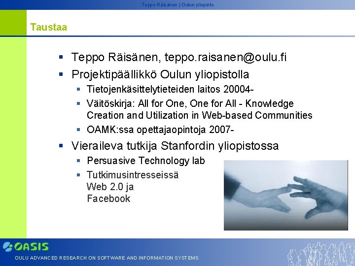 Teppo Räisänen | Oulun yliopisto Taustaa § Teppo Räisänen, teppo. raisanen@oulu. fi § Projektipäällikkö