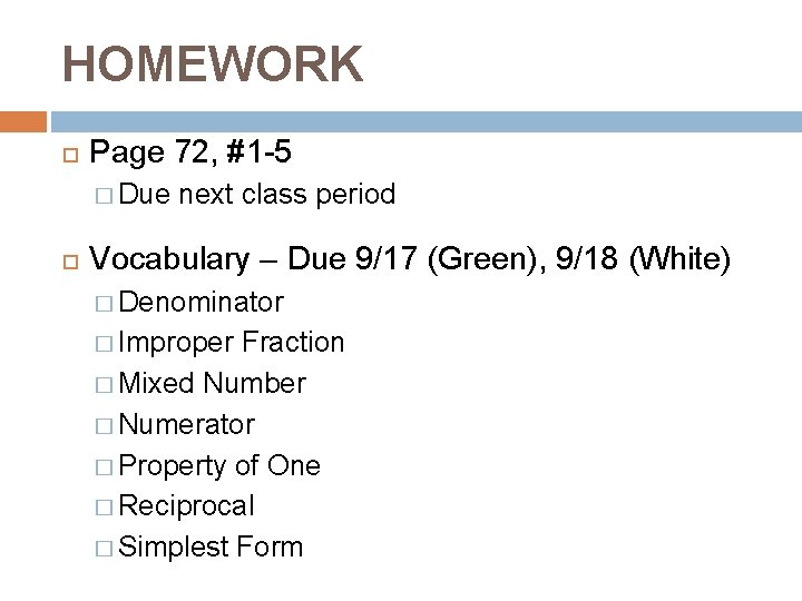 HOMEWORK Page 72, #1 -5 � Due next class period Vocabulary – Due 9/17