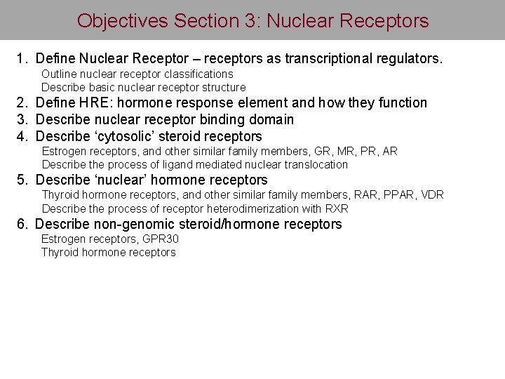 Objectives Section 3: Nuclear Receptors 1. Define Nuclear Receptor – receptors as transcriptional regulators.
