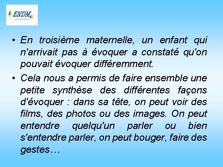  • En troisième maternelle, un enfant qui n'arrivait pas à évoquer a constaté