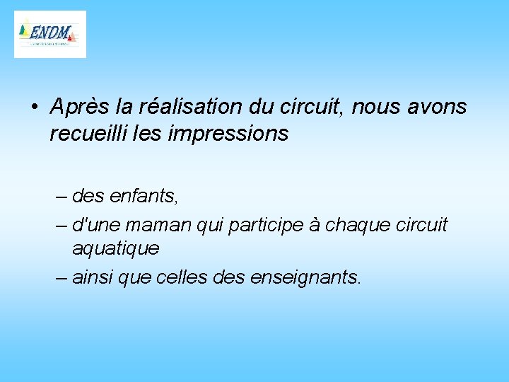  • Après la réalisation du circuit, nous avons recueilli les impressions – des