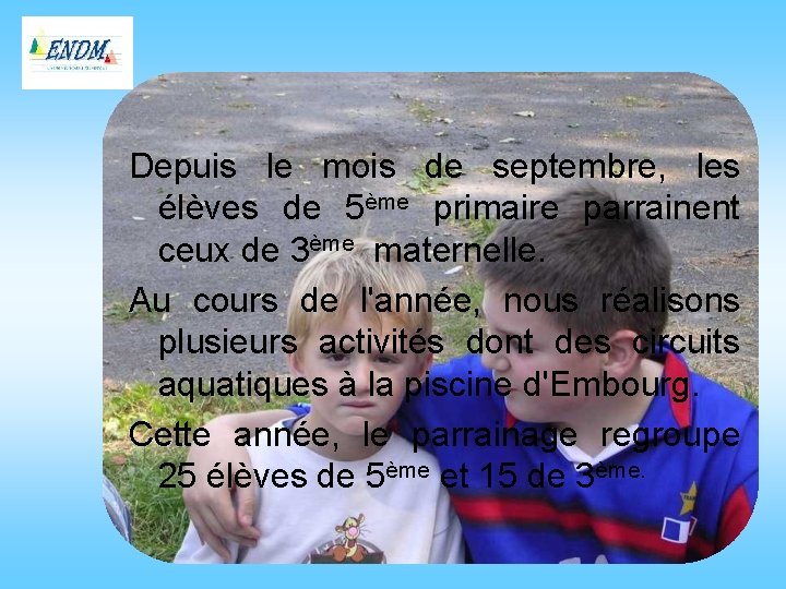 Depuis le mois de septembre, les élèves de 5ème primaire parrainent ceux de 3ème