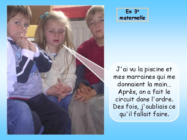 En 3 e maternelle J'ai vu la piscine et mes marraines qui me donnaient